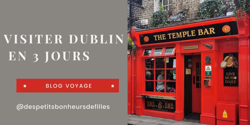 Blog Voyage  Dublin en 3 jours, visiter les lieux&nbsp;incontournables
