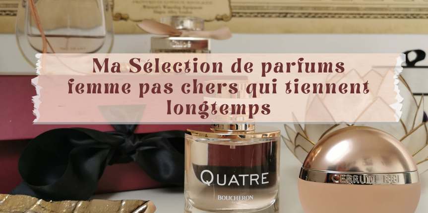 Ma Sélection de parfums ultra féminins qui tiennent très&nbsp;longtemps