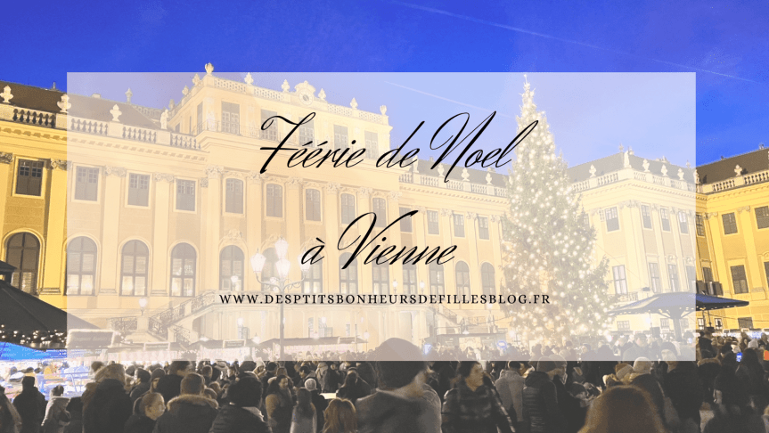 Les plus beaux marchés de Noel de Vienne 2025  : Que faire en 3 jours à Vienne&nbsp;?