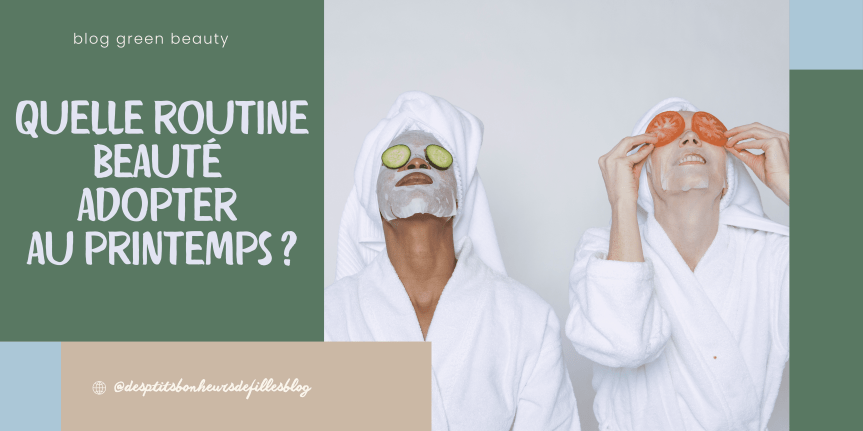 Routine beauté du printemps : mes conseils pour une peau&nbsp;éclatante