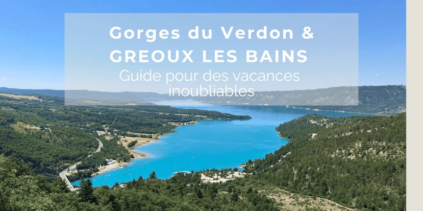 Que faire à Gréoux-les-Bains et dans les Gorges du Verdon : guide complet pour un séjour en&nbsp;Provence