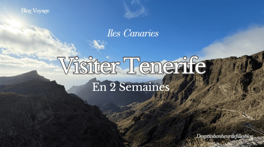 Visiter Tenerife : itinéraire de 2 semaines entre volcans et&nbsp;nature